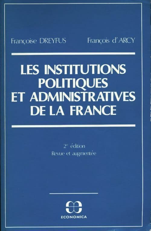 Les institutions politiques et administratives de la France - François D'Arcy