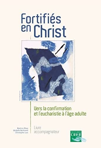 Fortifiés en Christ - Guide de l'accompagnateur - BÉATRICE BLAZY